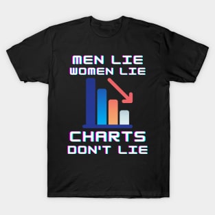 Men Lie Women Lie Charts Don't Lie T-Shirt